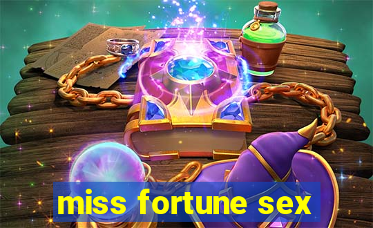 miss fortune sex